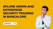 Splunk Administration + Splunk Enterprise Security Training Course