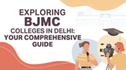 Top BJMC Course Colleges in Delhi for Aspiring Media Professionals