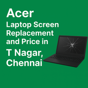 Acer Laptop Screen Replacement and Price in T Nagar,  Chennai