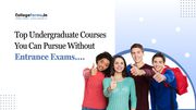 Top Undergraduate Courses You Can Pursue Without Entrance Exams