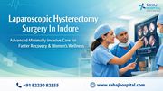 Laparoscopic Hysterectomy Surgery In Indore - Sahaj Hospital