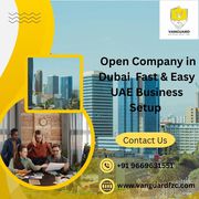 Open Company in Dubai | Fast & Easy UAE Business Setup