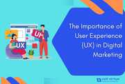 The Importance of User Experience (UX) in Digital Marketing