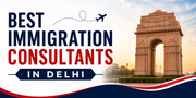 Best Immigration Consultants in Delhi for Visa & PR Services