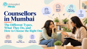 Counsellors in Mumbai - The Different Types,  What They Do,  and How to 